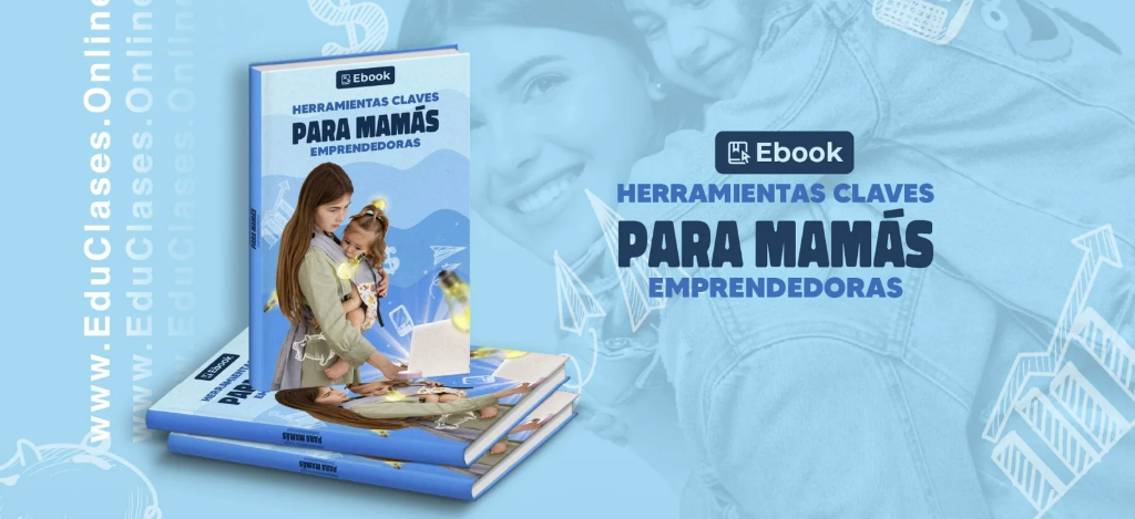 Herramientas Claves Para Mamás Emprendedoras